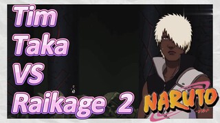 Tim Taka VS Raikage 2