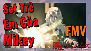 [Tokyo Revengers FMV | Set Trẻ Em Của Mikey