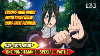 CYBORG EDAN & NINJA PENUH ALASAN - ALUR CERITA ANIME ONE PUNCH MAN S1 EPISODE SPECIAL - PART 2