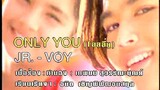 Only You (โอนลี่ยู) - JR-Voy (MV Karaoke)