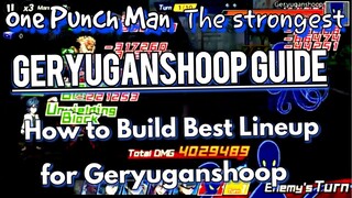 Geryuganshoop Guide, 2 Jenis Lineup Melawan Bos Geryuganshoop | One Punch Man : The Strongest