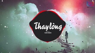 Thay Lòng REMIX - Nal, HƯƠNG LY (YANG REMIX)  TẠM BIỆT NHÉ NGƯỜI ANH YÊU ANH CHÚC EM VUI BÊN NGƯỜI