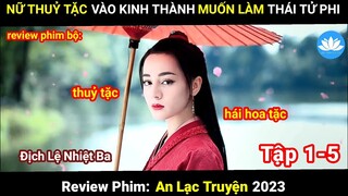 [Review Phim Bộ] An Lạc Truyện | Bản Full (1-40) Tập 1-5 | Sen Phim Review