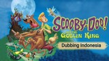 SCOOBY-DOO AND THE GOBLIN KING (Dubbing Indonesia).