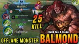 25 Kills + MANIAC!! Offlane Balmond with 2x BOD 100% Deadly!! - Build Top 1 Global Balmond ~ MLBB