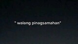 "walang pinagsamahan"