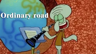 [Squidward] A cover of the song "The road to ordinary"