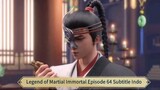 Legend of Martial Immortal Episode 64 Subtitle Indonesia
