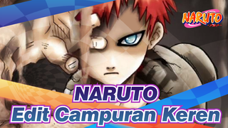 NARUTO
Edit Campuran Keren