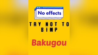 try not to simp:Bakugou no effects foru foryoupage fyp fypage forupage followme trynottosimp challe