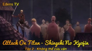 Attack On Titan - Shingeki No Kyojin Tập 2 - Không thể cứu vãn