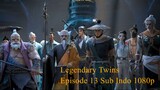 Legendary Twins Episode 13 Sub Indo 1080p