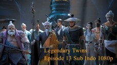 Legendary Twins Episode 13 Sub Indo 1080p