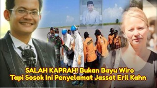 SALAH KAPRAH! Bukan Bayu Wiro Tapi Ini Sosok Penyelamat Jassat Eril Kahn Pertama Kali