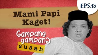 Mami Papi Kaget! | Gampang Gampang Susah Part 13