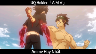 UQ Holder「ＡＭＶ」Hay Nhất