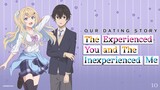 Our Dating Story: The Experienced You and The Inexperienced Me Episode 10 (Link in the Description)