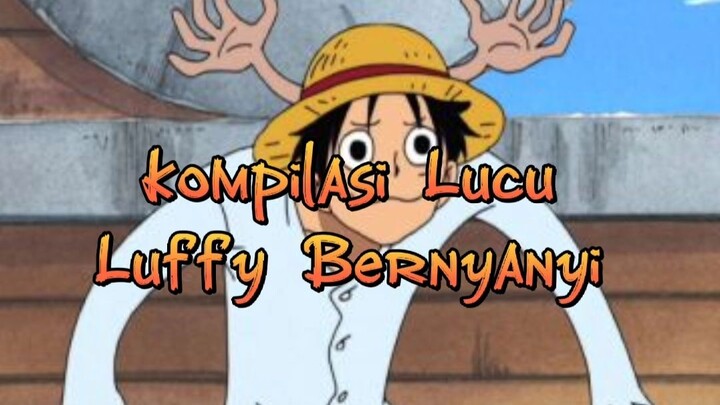 Momen Momen Luffy Bernyanyi 🎼😂