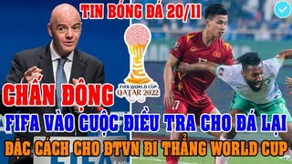 CHẤN ĐỘNG: FIFA VÀO CUỘC ĐIỀU TRA CHO ĐÁ LẠI TẤT CẢ, ĐẶC CÁCH CHO ĐT VIỆT NAM ĐI THẲNG WORLD CUP