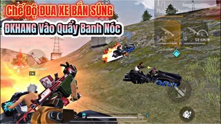 [Free Fire] Chế Độ ĐUA XE BẮN SÚNG Cực Hay, ĐKHANG Vào Quẩy Banh Nóc Làm Địch Sợ Chạy Tít Khói !