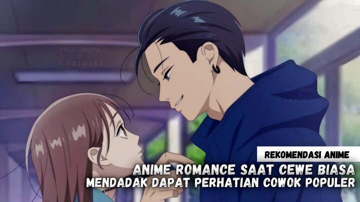 Rekomendasi anime romance saat cewe biasa mendadak dapat perhatian cowok populer