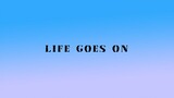 [FMV|BTS] Life goes on, Let's live on
