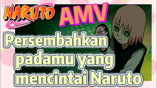 [Naruto] AMV| Persembahkan padamu yang mencintai Naruto