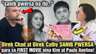 SHOCKING!! Direk Chad at Direk Cathy SANIB PWERSA para sa Movie ni Kim Chiu at Paulo Avelino!!