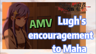 [Reincarnated Assassin]AMV |  Lugh's encouragement to Maha