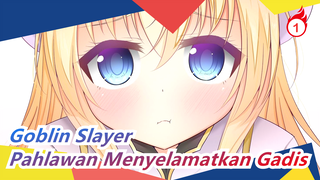 [Goblin Slayer] Pahlawan Menyelamatkan Gadis_1