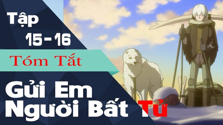 Tóm tắt GỬI EM NGƯỜI BẤT TỬ Tập 15 - 16 Fumetsu No Anata E | Wibu Anime TV