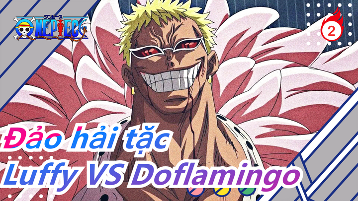 [Đảo hải tặc/Hoành Tráng Mashup/Đều biểu tượng] Luffy VS Doflamingo, cuộc chiến hào hùng_2