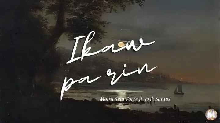 Ikaw Pa Rin - Moira dela Torre feat. Erik Santos (Lyric Video)