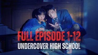UNDERCOVER HIGH SCHOOL | FULL EPISODE 1-12 | KETIKA INTEL NYAMAR JADI ANAK SMA DEMI EMAS 10 TON
