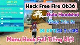 HACK FF OB36 V5  Bản Hack Free Fire Menu Tiếng Việt Auto Headshot 100%, Bay Kill