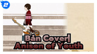 Bản Cover|【Electric Guitar】Anison of Youth| Album biểu diễn những bài nhạc Anime_2