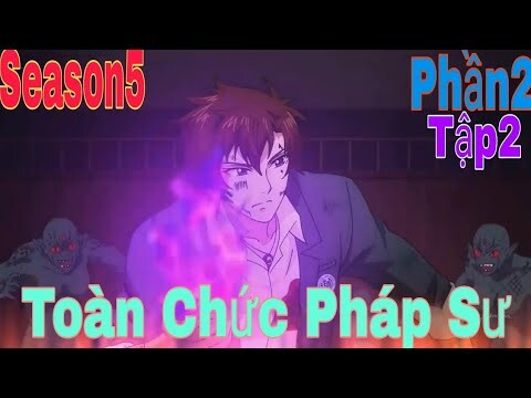 Tóm Tắt Anime: Toàn Chức Pháp Sư | Season5 | Phần2( Tập2 ) | Review Anime Hay | Sún Review Anime