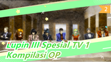 [Lupin III | TV Spesial 1] Kompilasi OP (1989-2016)_B