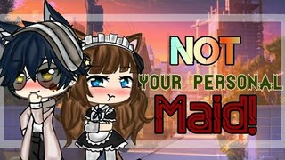 Not Your Personal Maid" [Gacha life Mini Movie]