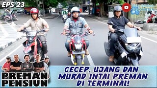 CECEP, UJANG DAN MURAD CARI PELAKUNYA DI TERMINAL! - PREMAN PENSIUN