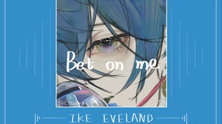 【手书】◇Ike Eveland //BET ON ME///
