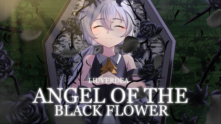 Angel Of The Black Flower [#PhantasmaOfTheEnd] - LiuVerdea