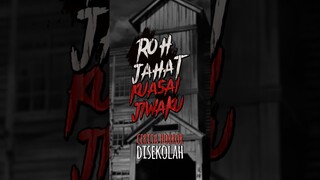 Cerita horor "ROH JAHAT KUASAI JIWAKU!"