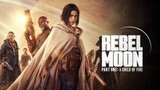 Rebel Moon Part One: A Child of Fire | Want some new movies this 2023 check comment.