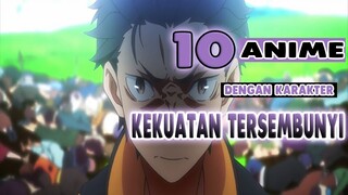 10 Anime Dengan Karakter Utama Memiliki Kekuatan Tersembunyi