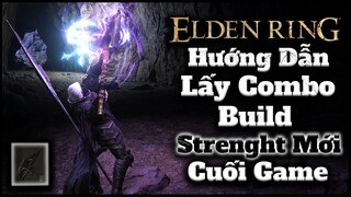 Elden Ring | Hướng Dẫn lấy combo dành cho hệ STRENGTH CỰC MẠNH giai đoạn Cuối Game