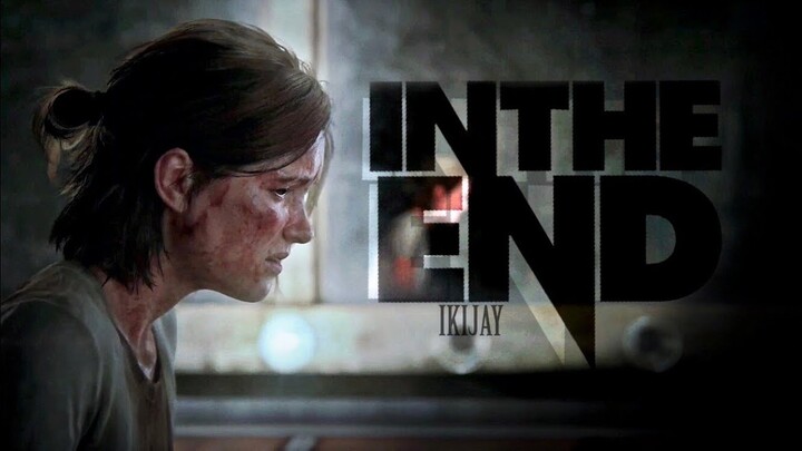 The Last of Us Part II Tribute | In the End