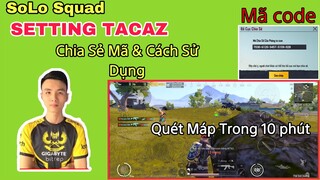 PUBG Mobile | SoLo Squad  Vs Setting Tacaz Bắn Quá Nhanh | Chia Sẻ Mã Code & Cách Sử Dụng | NhâmHNTV