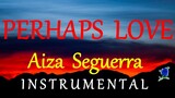 PERHAPS LOVE  - AIZA SEGUERRA instrumental (lyrics)