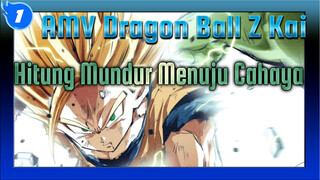 Hitung Mundur Menuju Cahaya | AMV Dragon Ball Z Kai_1